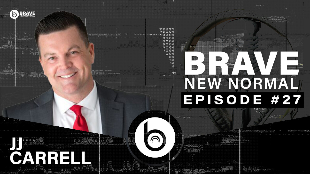 Brave New Normal Ep. 027 - JJ Carrell