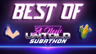 Best Of A New Untold Subathon Stream