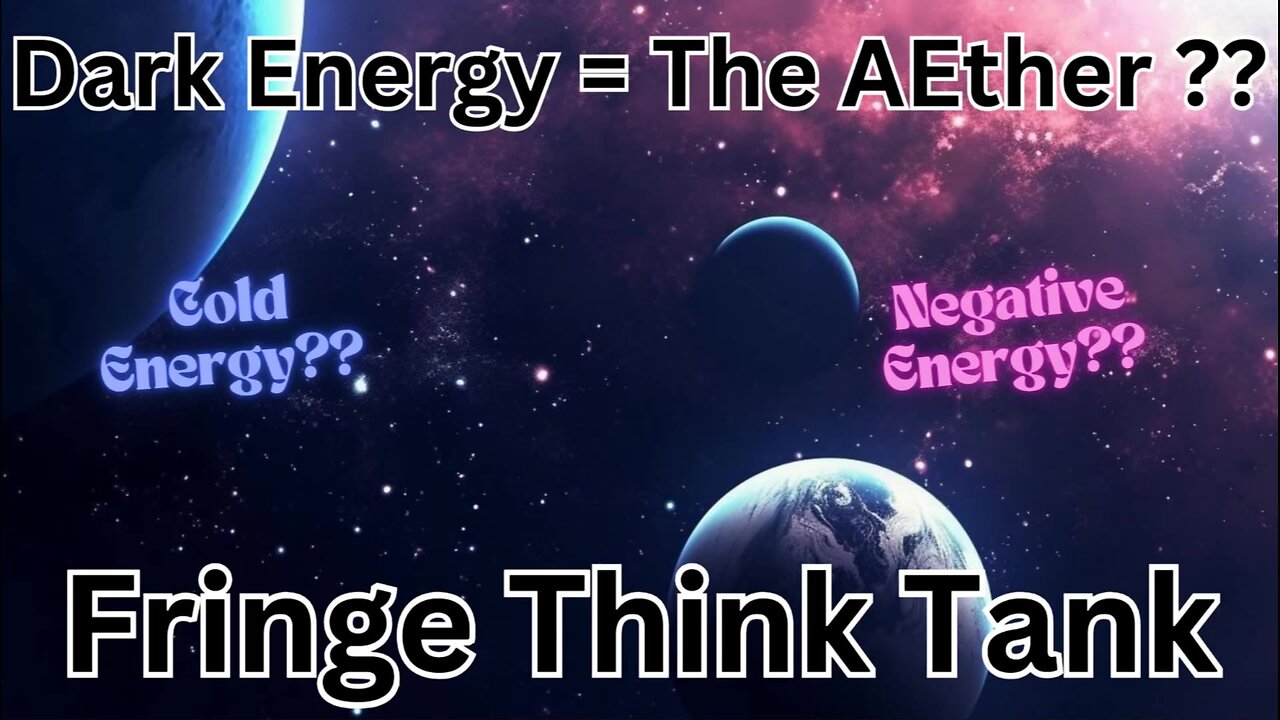 Dark Energy = The AEther "Fring Think Tank