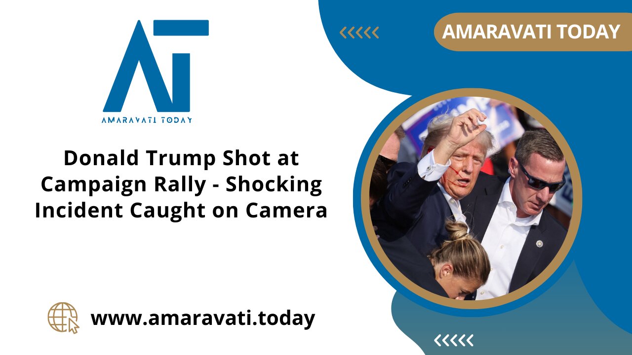 Donald Trump Shot at Campaign Rally Shocking Incident Caught on Camera | Amaravati Today News