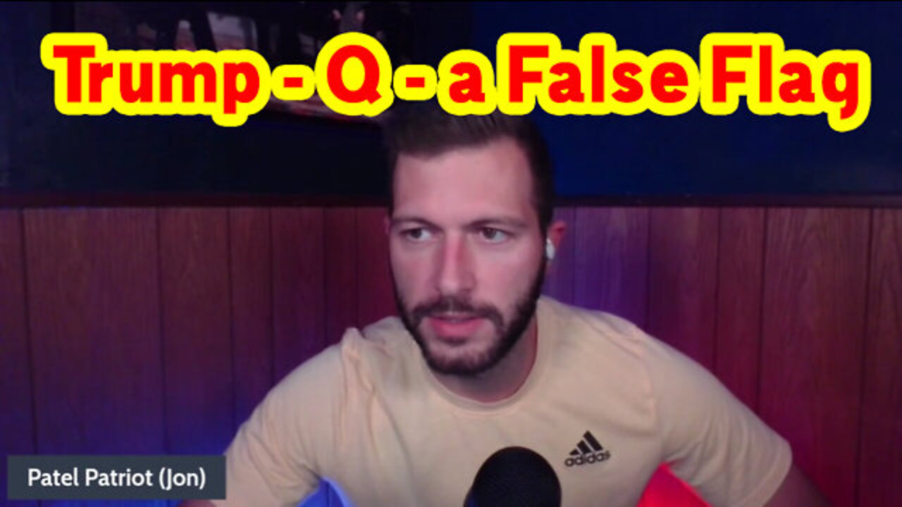 Patel Patriot Big Intel "Trump - Q - a False Flag"