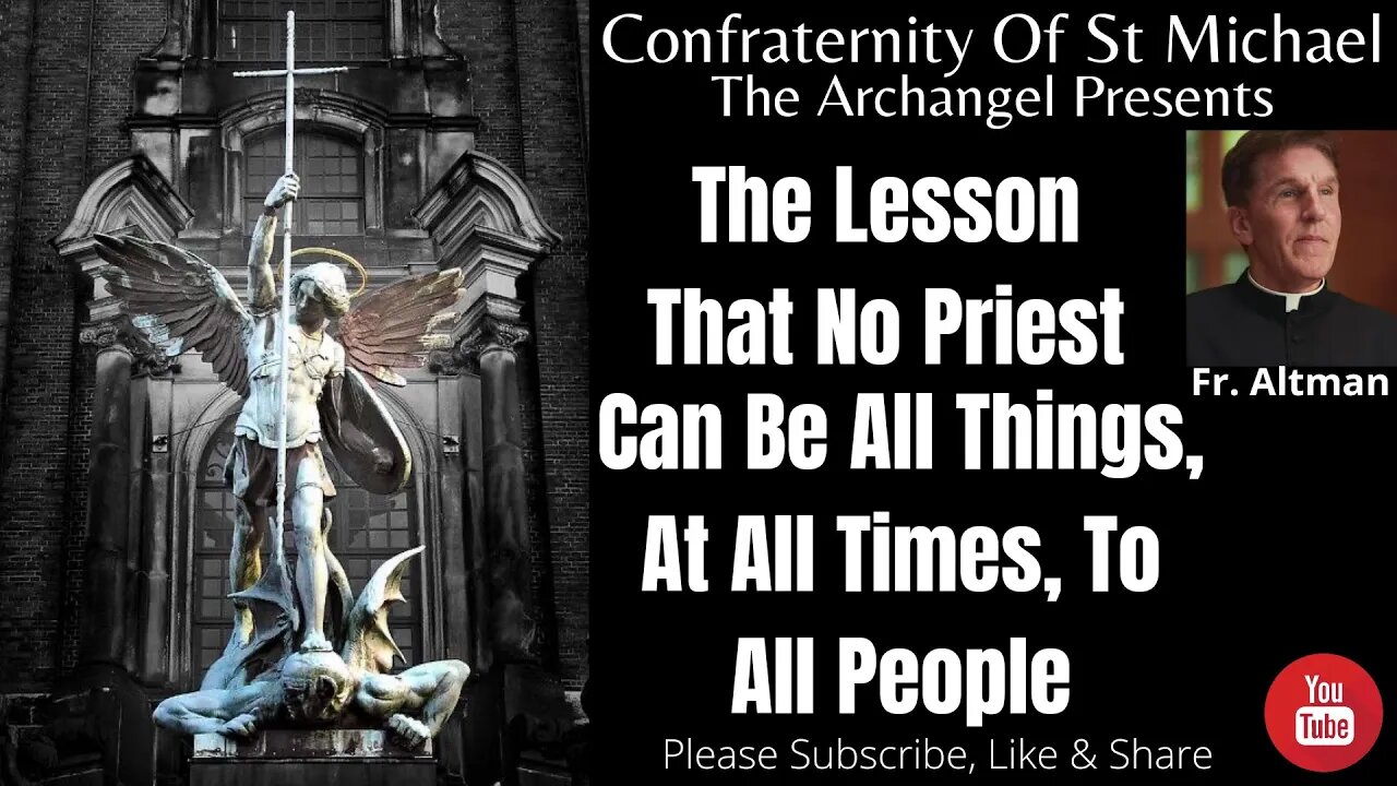 Fr. Altman - The Lesson That No Priest Can Be All Things, At All Times, To All People. Sermon V.038