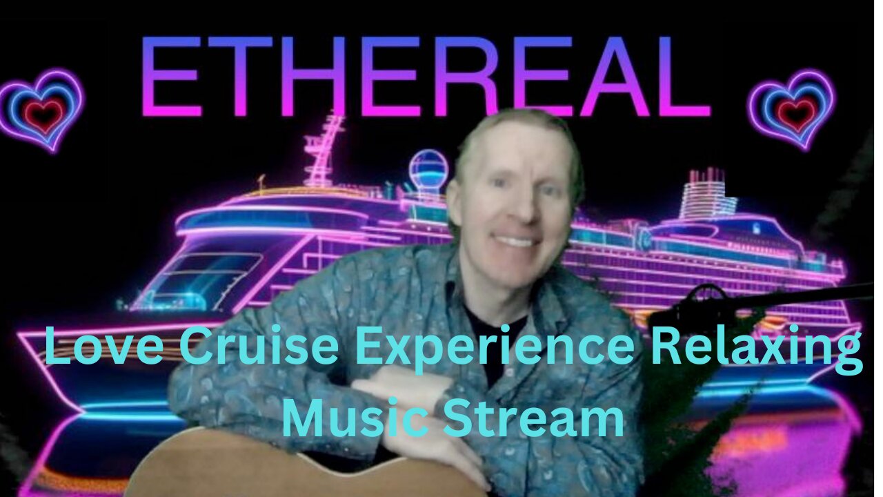 ETHEREAL Frequency - Love Cruise Experience Online - 8/30/24 - Flowing Relaxing Music