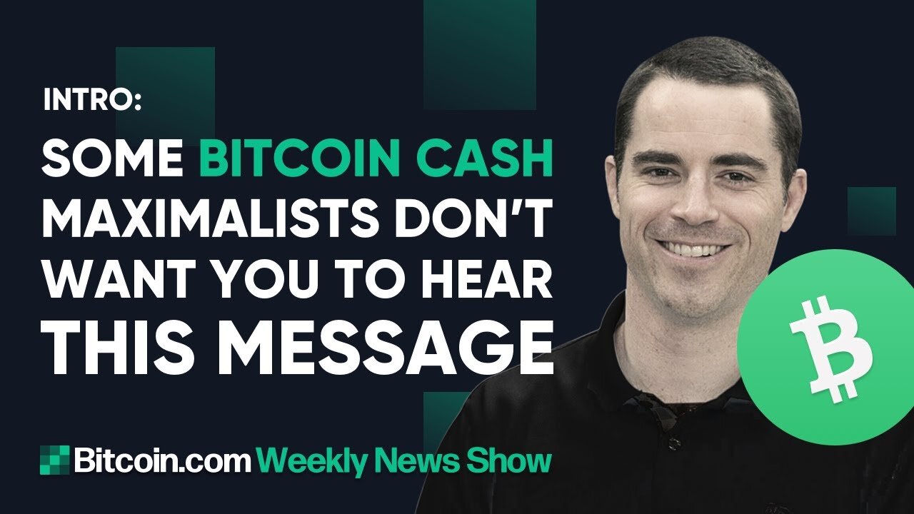 Some Bitcoin Cash maximalists don’t want you to hear this message - Intro