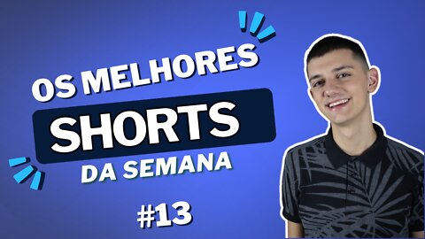 MELHORES SHORTS da SEMANA