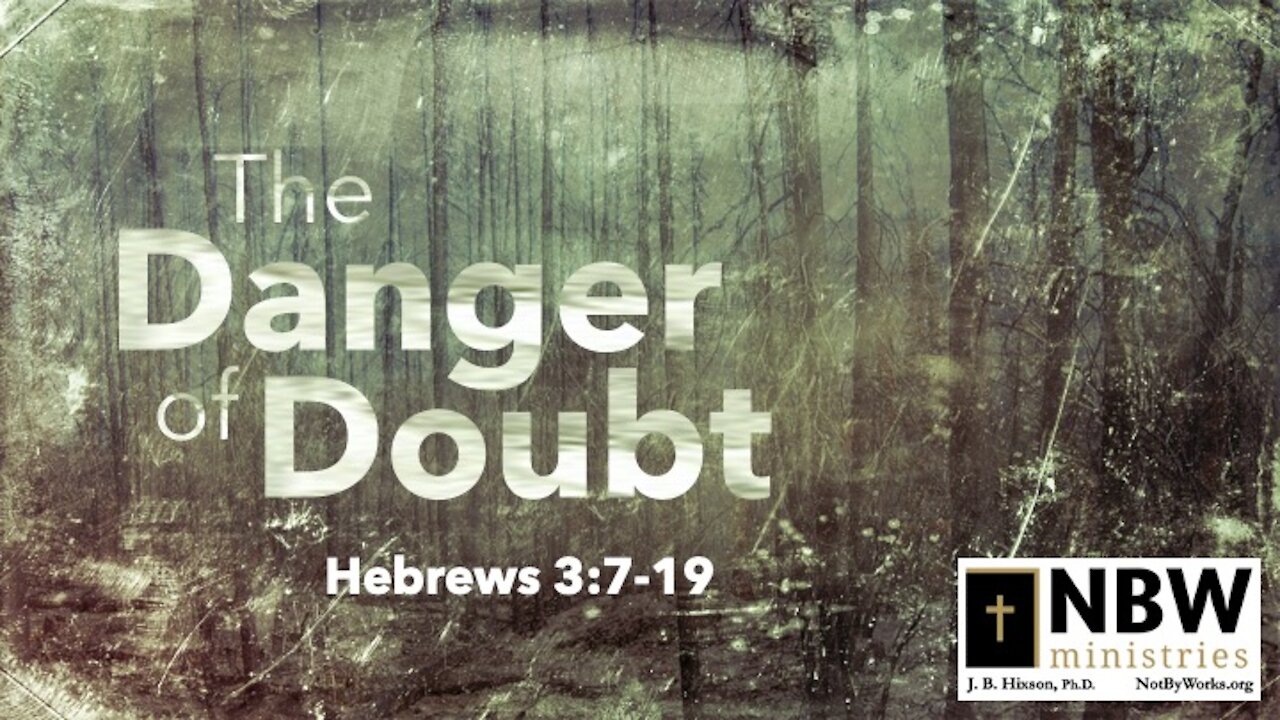 The Danger of Doubt (Hebrews 3:7-19)