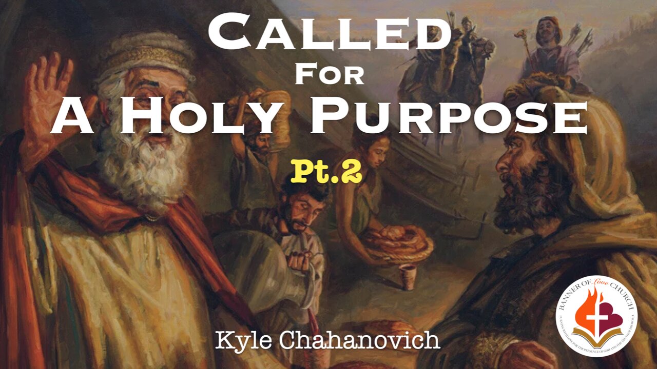 Called For a Holy Purpose Pt.2 - Kyle Chahanovich July 28th, 2024