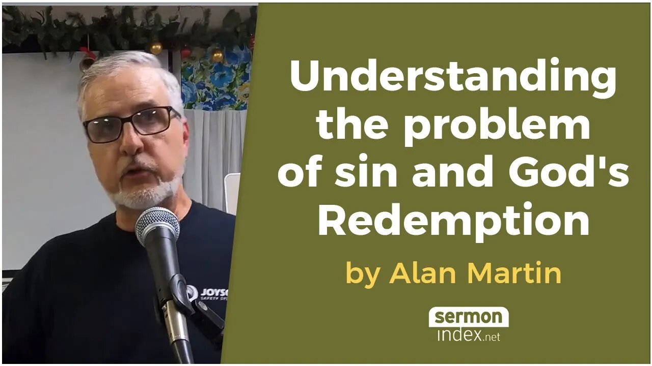 Understanding the problem of sin and God's Redemption by Alan Martin