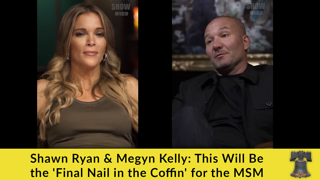 Shawn Ryan & Megyn Kelly: This Will Be the 'Final Nail in the Coffin' for the MSM