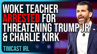 Woke Teacher ARRESTED For Threatening Donald Trump Jr & Charlie Kirk