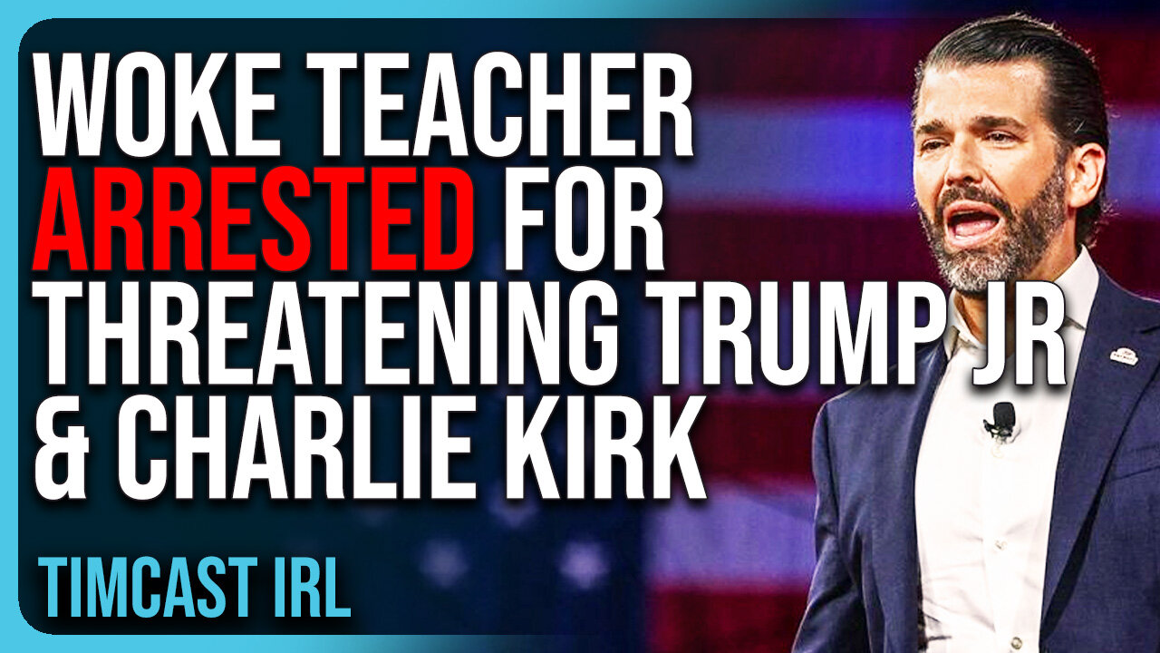 Woke Teacher ARRESTED For Threatening Donald Trump Jr & Charlie Kirk