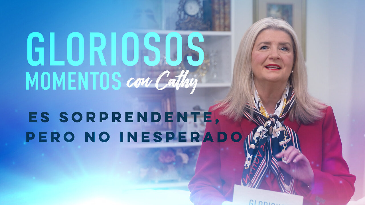 GLORIOSOS MOMENTOS CON CATHY: ¡Es sorprendente, pero no inesperado!