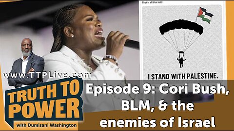 Cori Bush, BLM, & the enemies of Israel