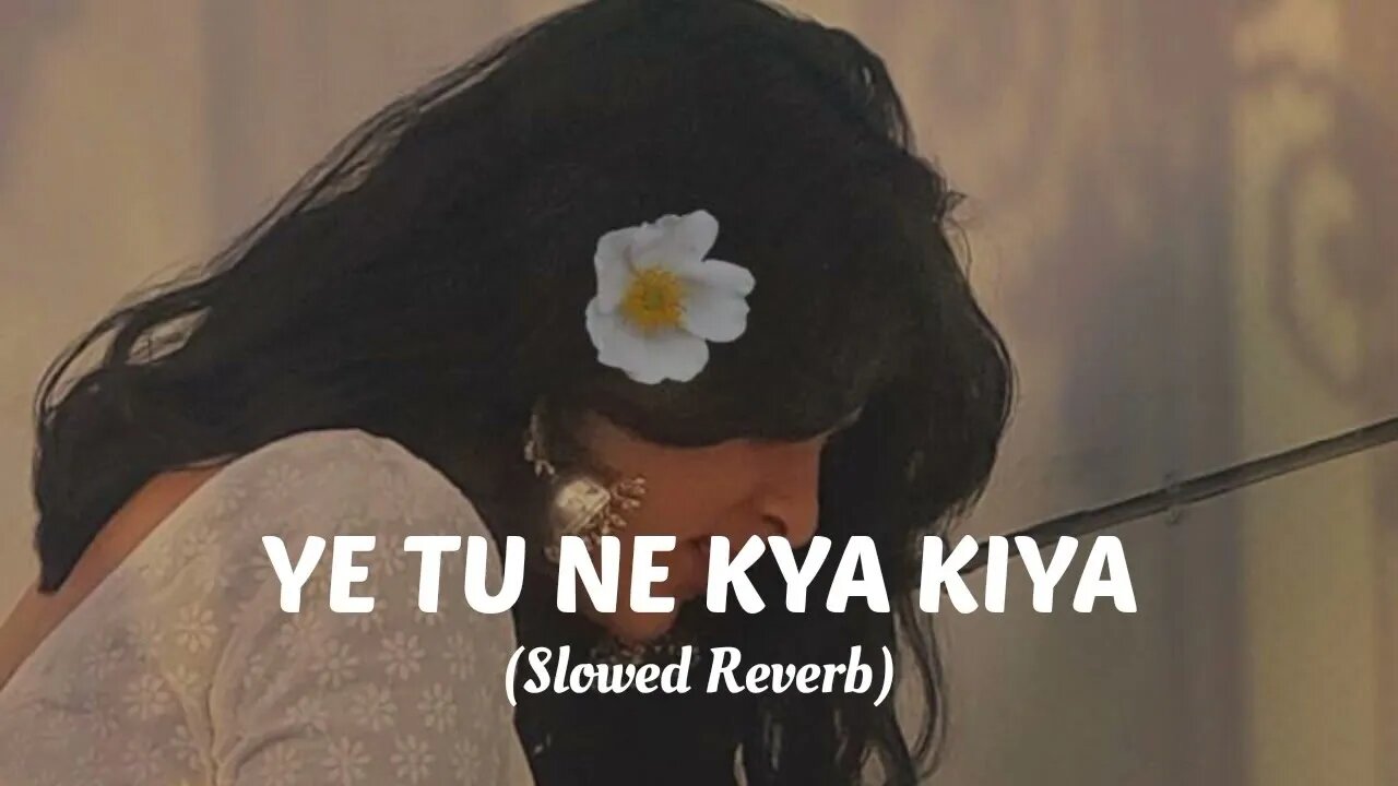 Ye Tune Kya Kiya [Slowed+Reverb]-Javed Bashir | fill the beat #arijit #lofi