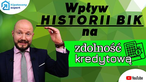 Jak historia BIK wpływa na Twoją ZDOLNOŚĆ KREDYTOWĄ?