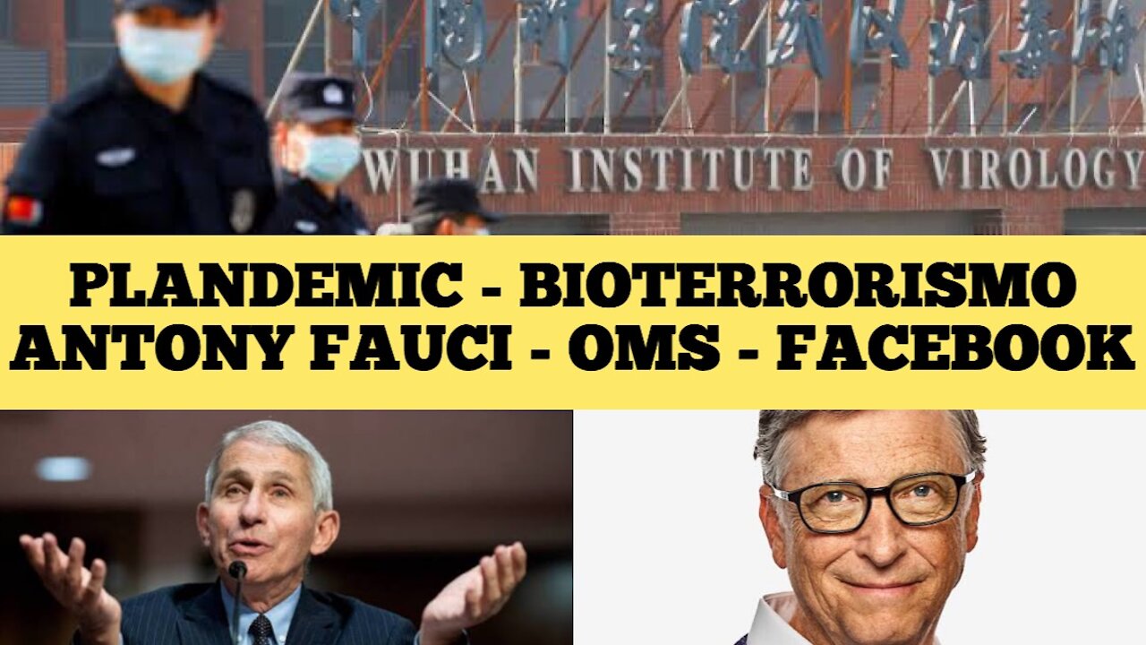 108 - PLANDEMIC - Bioterrorismo - Antony Fauci - Francis Collins - OMS - FACEBOOK