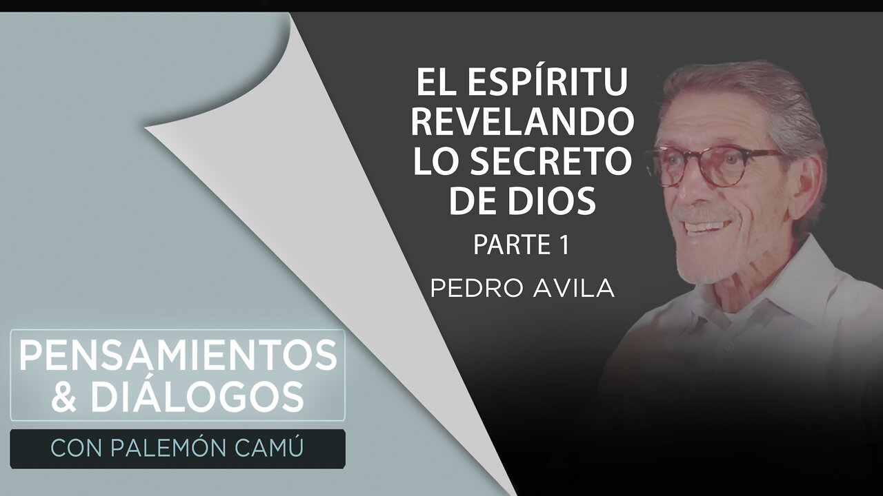 Pedro Avila - El Espíritu revelando lo secreto de Dios - Parte 1