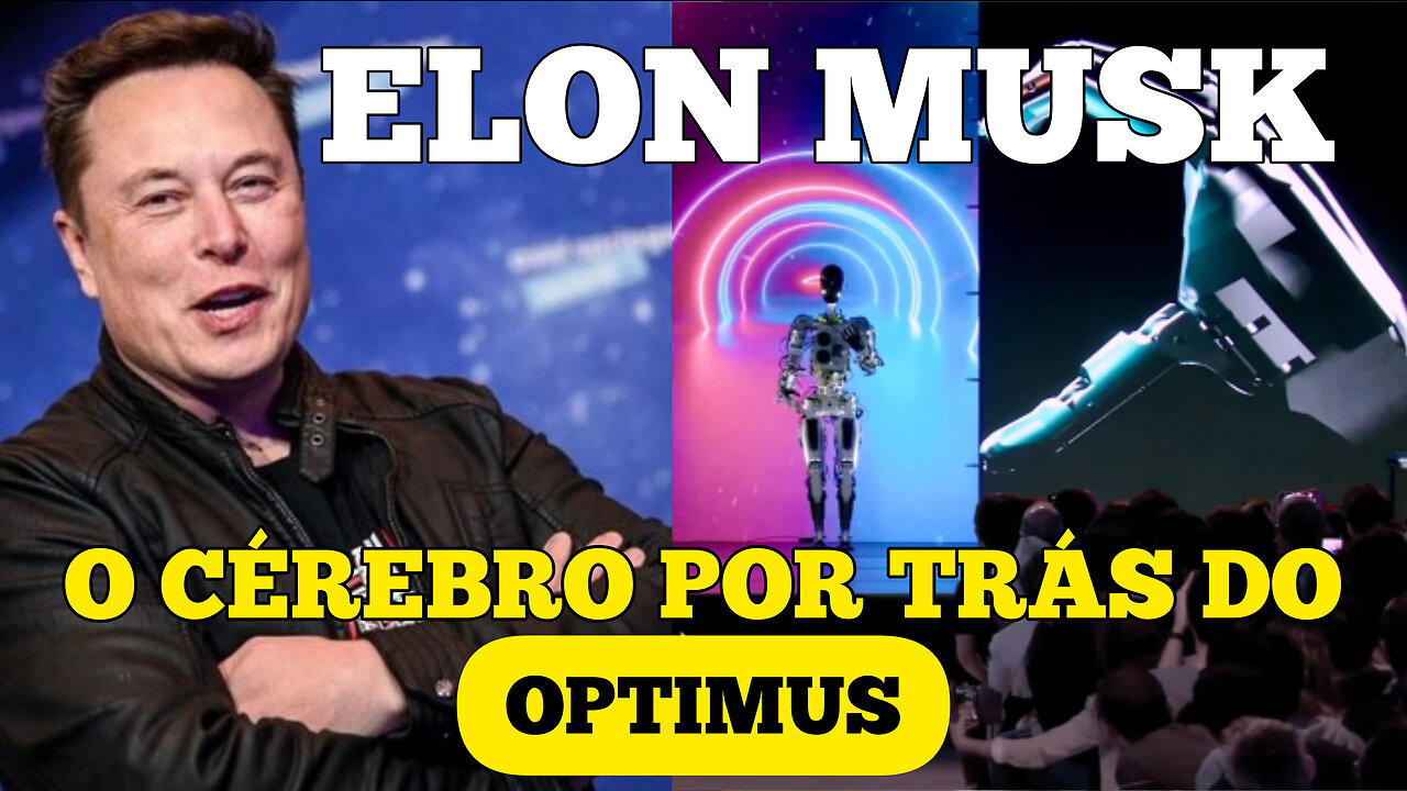 ELON MUSK - O CÉREBRO POR TRÁS DO OPTIMUS