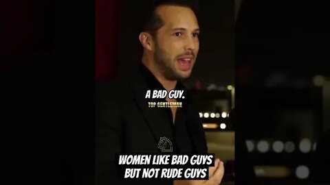 Women like bad guys but not rude guys