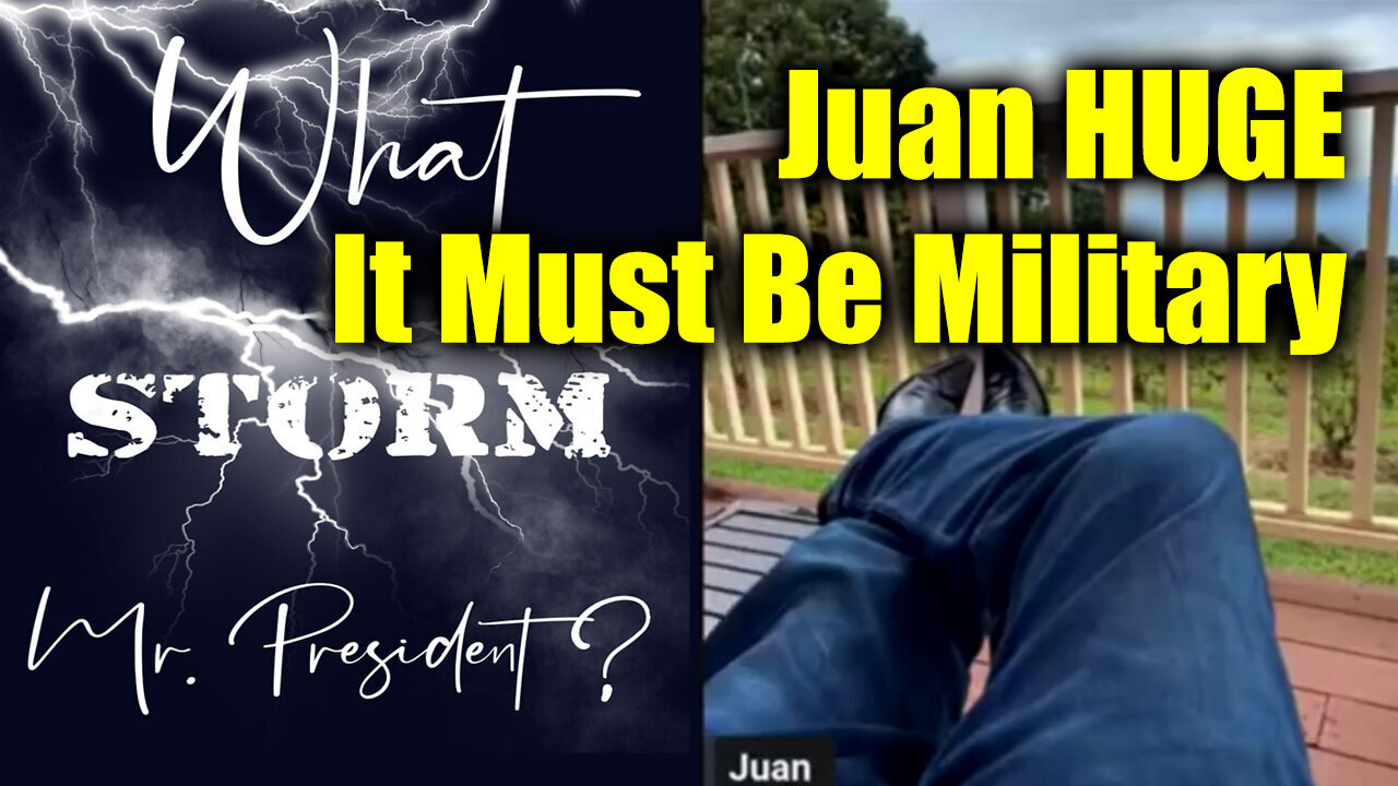 Juan O Savin "Which Storm Mr President" - It Must Be Military