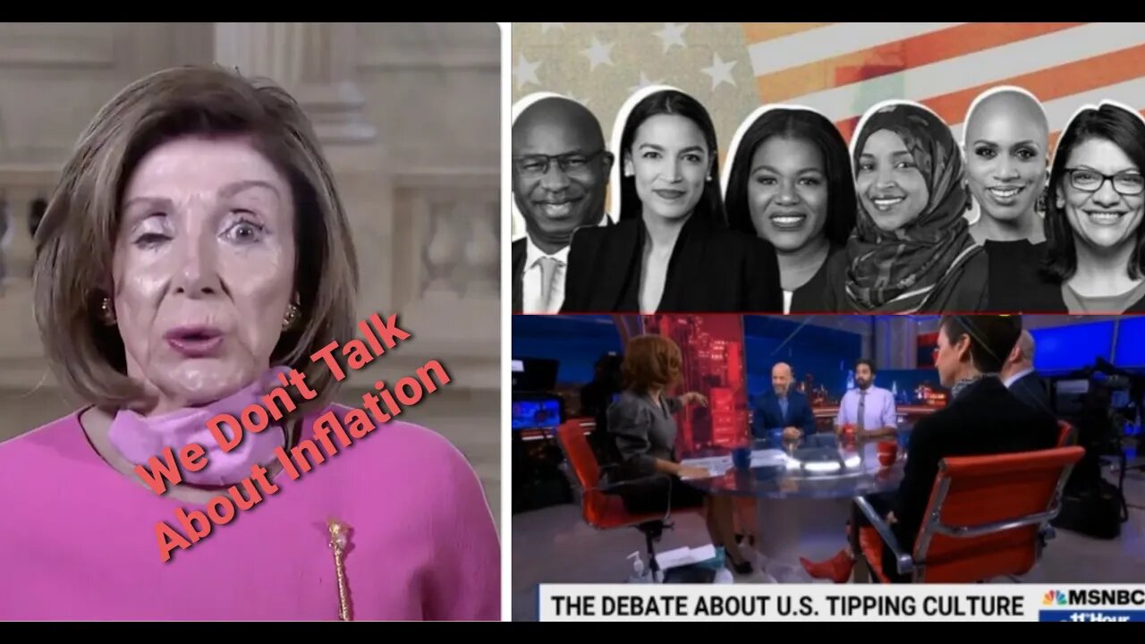 Bernie/The Squad Are Done, Nancy Says Inflation Is No Concern, MSDNC Pundits On U.S Tipping Culture