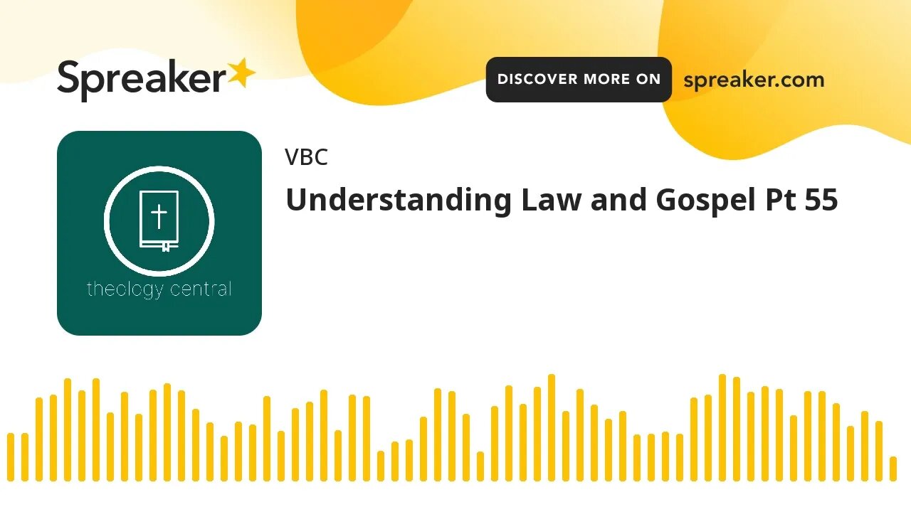 Understanding Law and Gospel Pt 55