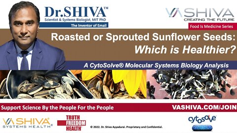 Dr.SHIVA LIVE: Roasted or Sprouted Sunflower Seeds. Which is Healthier?