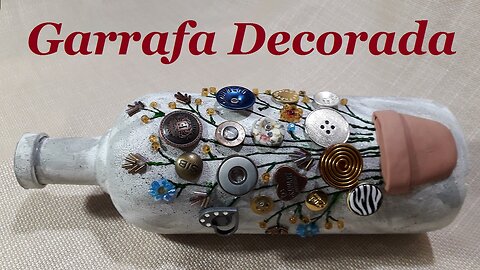 GARRAFA DECORADA COM BOTÓES - RECICLANDO GARRAFAS DE VIDRO - @lucibuzo ​