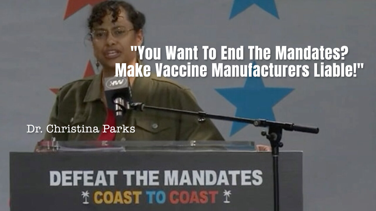 Dr. Christina Parks: "You Want To End The Mandates? Make Vaccine Manufacturers Liable!"