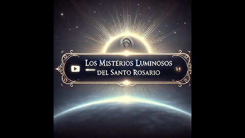 Los Misterios Luminosos del Santo Rosario