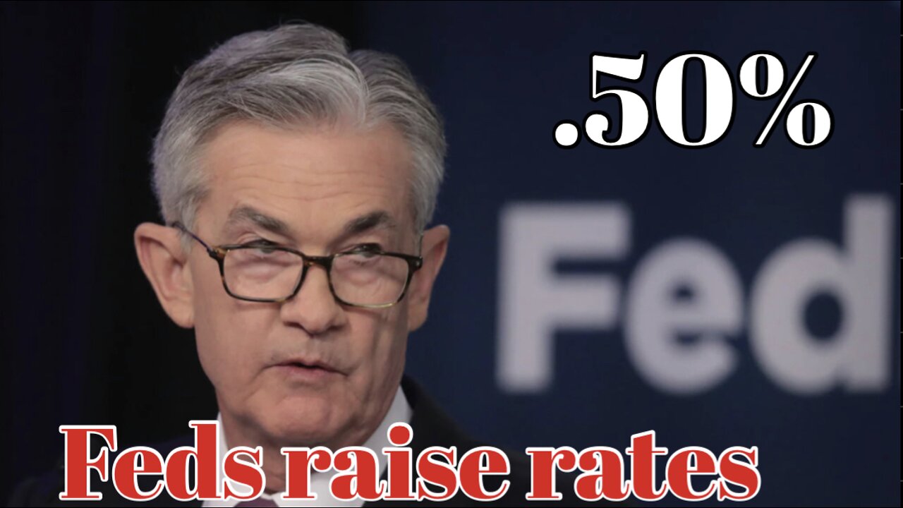 Fed raise rates .50% Bases Points