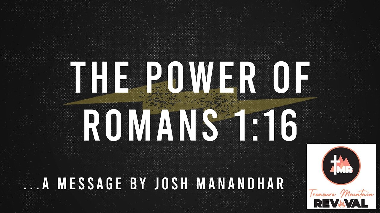 Oct. 20, 2024 - Sunday AM MESSAGE - The Power of Romans 1:16