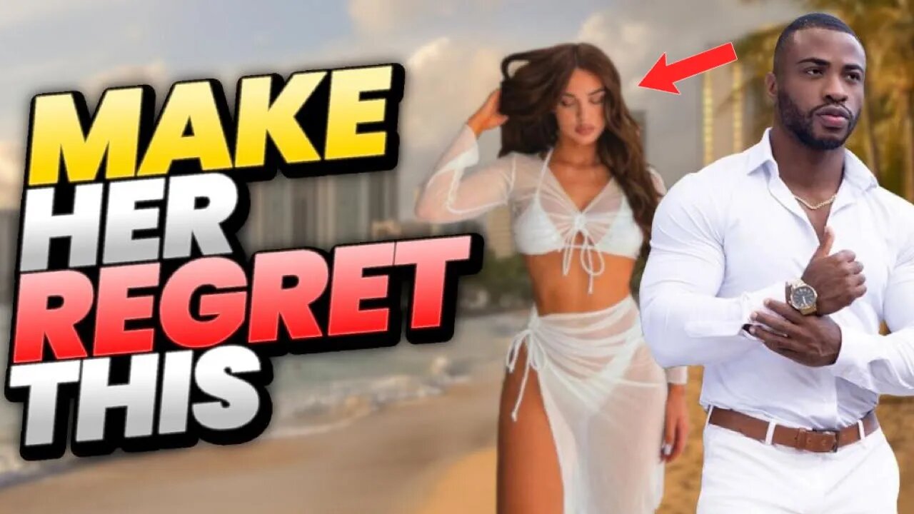 HOW TO MAKE ANY WOMAN INSTANTLY REGRET FLAKING ON YOU