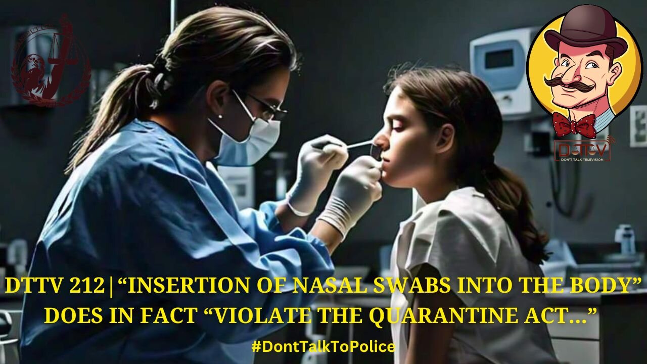 🚨DTTV 212🚨| “Insertion of Nasal Swabs into the Body” Does in Fact “Violate the Quarantine Act…”