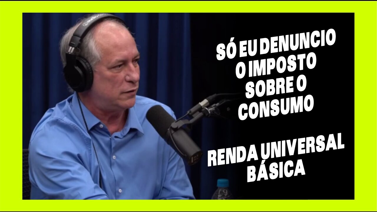 Só Eu Denuncio o Imposto Sobre Consumo + Renda Universal Básica - Ciro Gomes - Flow Podcast