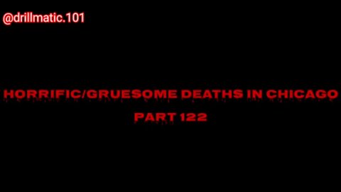 Horrific/Gruesome Deaths in Chicago: Part 122