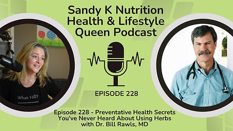 Episode 228 - Preventative Health Secrets You've Never Heard About Using Herbs with Dr. Bill Rawls