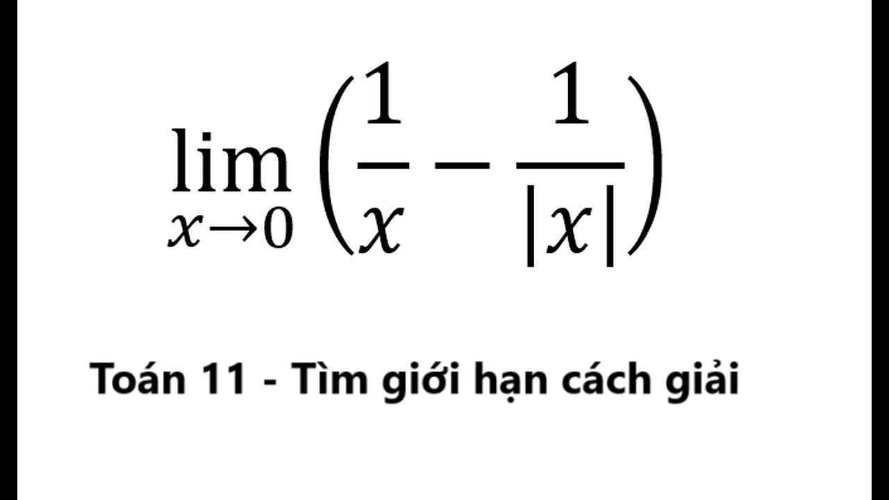 Toán 11: Tìm giới hạn: lim (x→0)(1/x-1/|x| ) - Cách giải