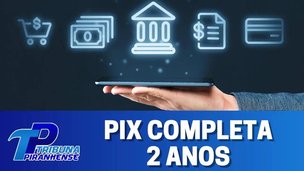 PIX: REVOLUÇÃO NAS TRANSAÇÕES FINANCEIRAS COMPLETA 2 ANOS