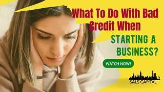 What To Do With Bad Credit When Starting A Business?