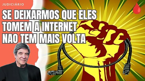 SE DEIXARMOS QUE ELES TOMEM A INTERNET NAO TEM MAIS VOLTA