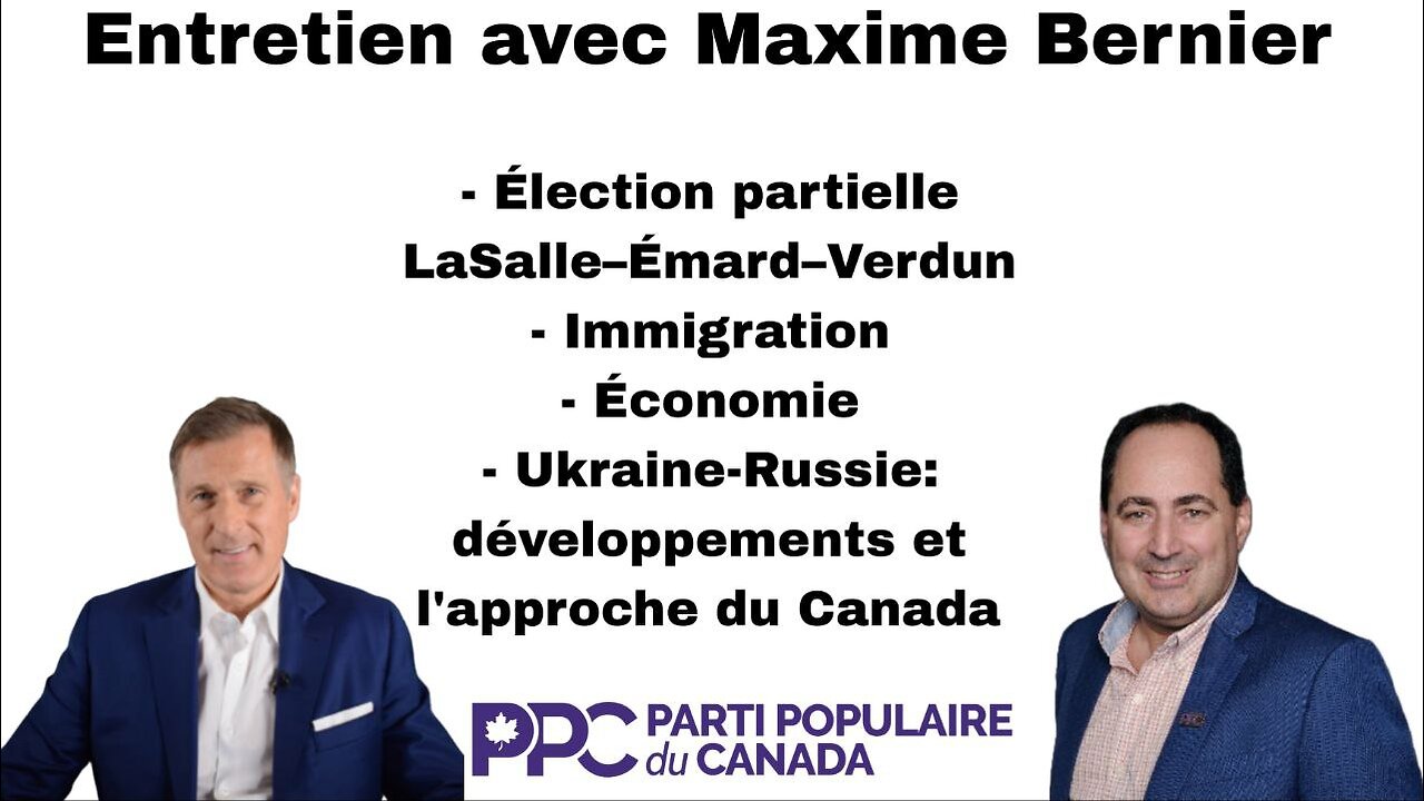 Entretien LIVE avec Maxime Bernier - Élection partielle; Immigration; Économie; Ukraine-Russie