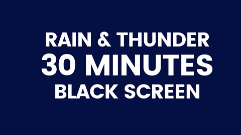 Rain and Thunder Sounds for Sleeping | Black Screen | 30 Minutes of Thunder and Rain