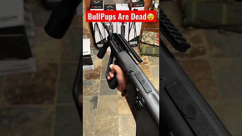 Bullpups Are Dead😵