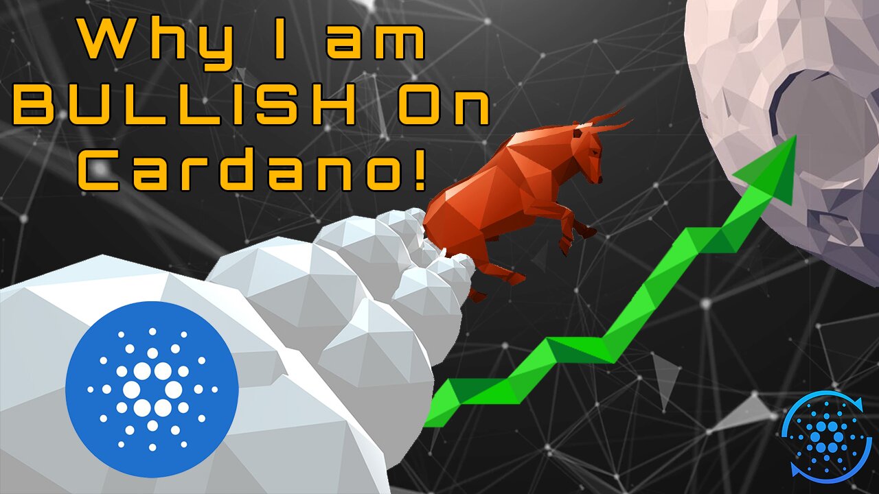 Why I am Bullish on Cardano!