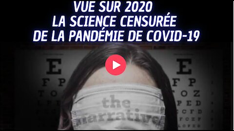 Vue sur 2020 La science censurée de la pandémie de Covid-19 (Film Documentaire) VOSTFR