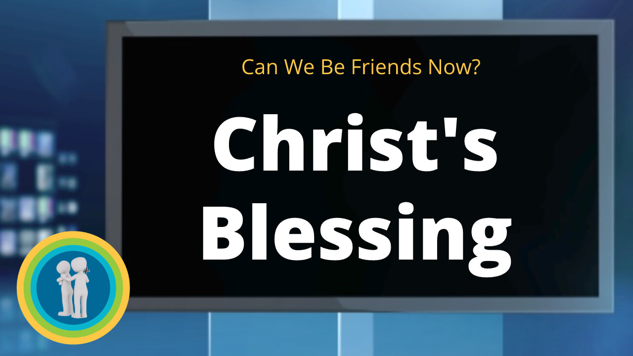 07 - Christ's Massive Blessing - Can We Be Friends Now?