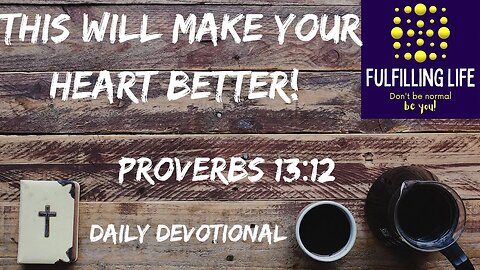 Don't Defer Hope! - Proverbs 13:12 - Fulfilling Life Daily Devotional