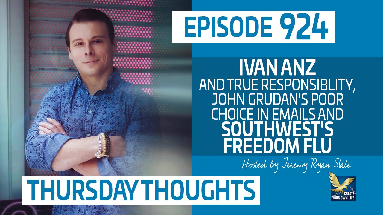 Thursday Thoughts | Ivan Anz and True Responsiblity, John Grudan's Emails and Southwest's Freedom