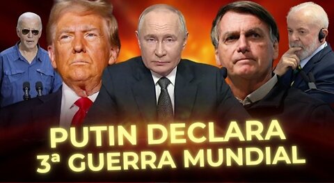 PUTIN ACABA DE DECLARAR A 3ª GUERRA MUNDIAL! TRUMP - BIDEN - BOLSONARO - LULA